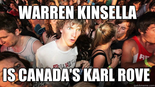 Warren Kinsella Is Canada's Karl Rove  Sudden Clarity Clarence