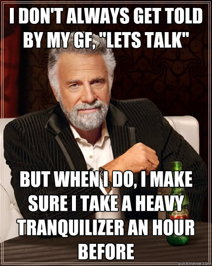 I don't always get told by my gf, 
