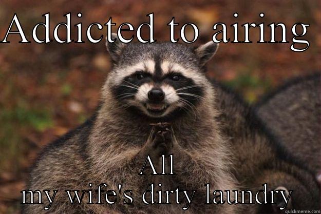 Reddit Monster - ADDICTED TO AIRING  ALL MY WIFE'S DIRTY LAUNDRY Evil Plotting Raccoon