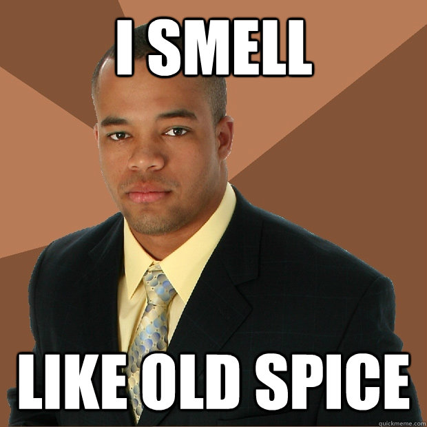 I SMELL LIKE old spice  Successful Black Man