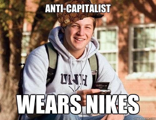 anti-cAPITALIST wEARS NIKES  College Freshman