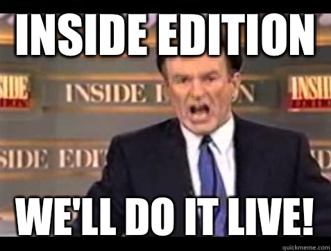 Inside Edition We'll Do it LIVE!  - Inside Edition We'll Do it LIVE!   Bill OReilly Fuck It