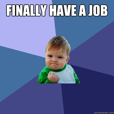 Finally have a job   Success Kid