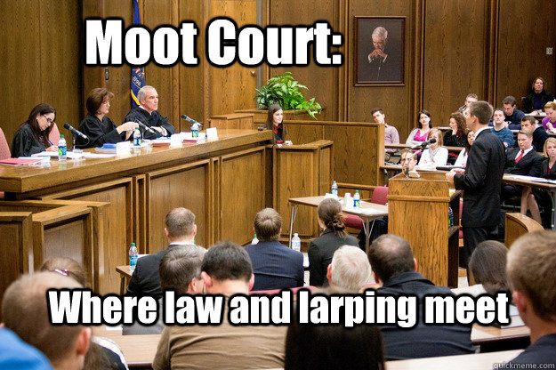 Moot Court: Where law and larping meet - Moot Court: Where law and larping meet  Larping for Lawyers