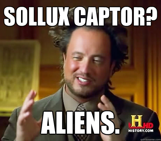 SOLLUX CAPTOR? ALIENS. - SOLLUX CAPTOR? ALIENS.  Ancient Aliens