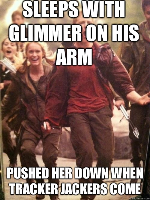 Sleeps with glimmer on his arm Pushed her down when tracker jackers come  