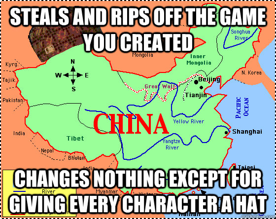 Steals and rips off the game you created changes nothing except for giving every character a hat  Scumbag China