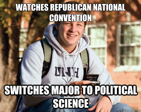 watches republican national convention switches major to political science  College Freshman
