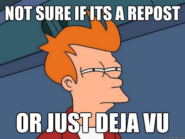 Not sure if its a repost Or just deja vu  Futurama Fry