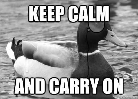 Keep calm And carry on  Outdated Advice Mallard