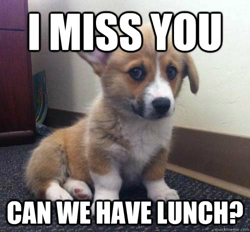 I miss you Can we have lunch?  