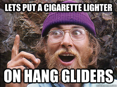 LETS PUT A CIGARETTE LIGHTER ON HANG GLIDERS  Dumb Idea Guy