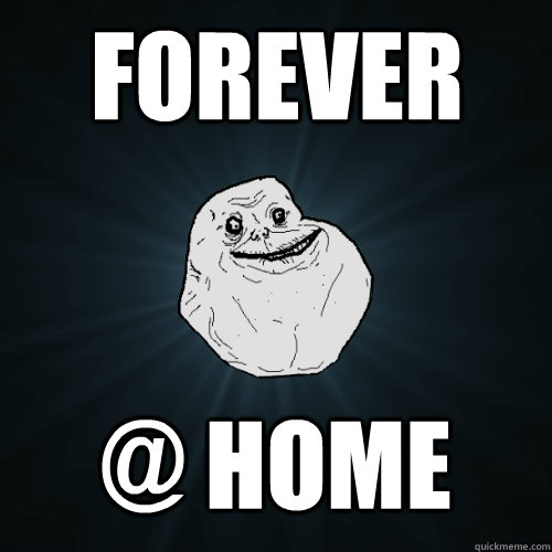Forever @ home  Forever Alone