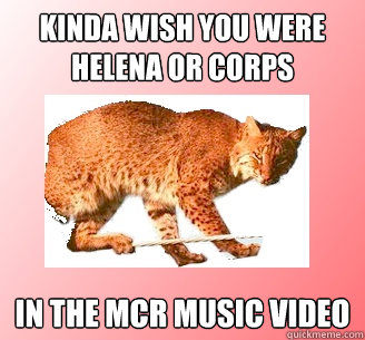 kinda wish you were Helena or corps in the MCR music video  Ballerina Bobcat
