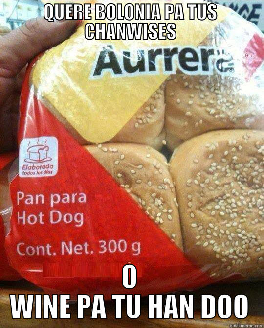QUERE BOLONIA PA TUS CHANWISES O WINE PA TU HAN DOO Misc