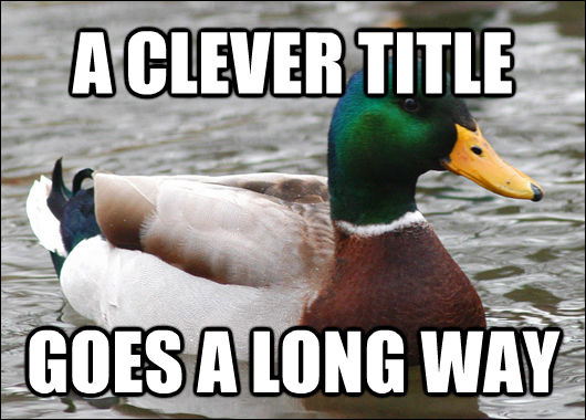 A CLEVER TITLE GOES A LONG WAY  Actual Advice Mallard