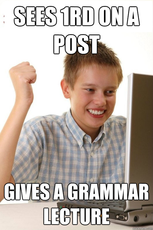 sees 1rd on a post gives a grammar lecture - sees 1rd on a post gives a grammar lecture  Misc