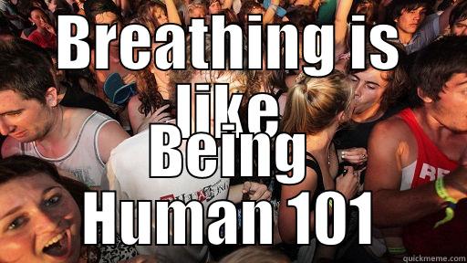 BREATHING IS LIKE BEING HUMAN 101 Sudden Clarity Clarence
