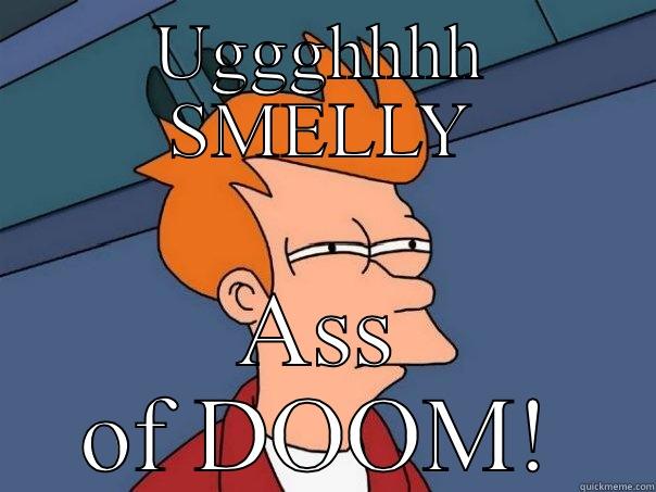 UGGGHHHH SMELLY ASS OF DOOM! Futurama Fry