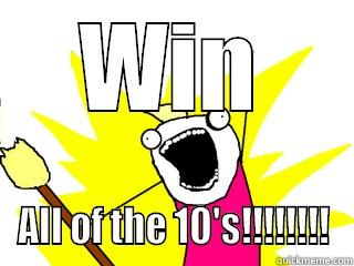 WIN ALL OF THE 10'S!!!!!!!! All The Things