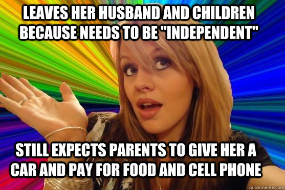 Leaves her husband and children because needs to be 