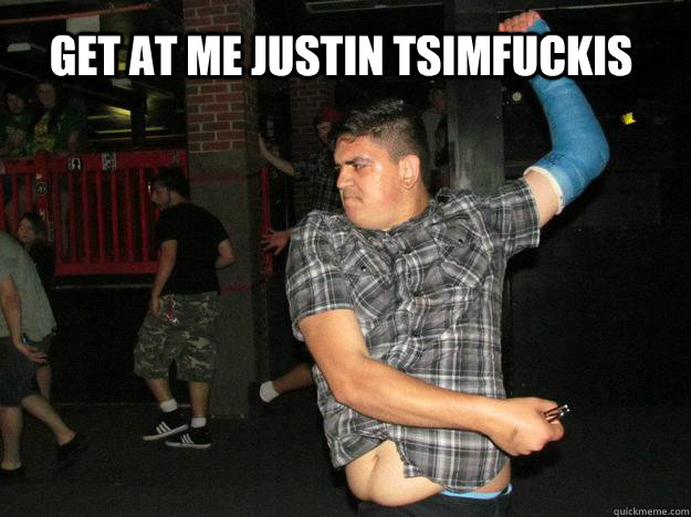 get at me justin tsimfuckis - get at me justin tsimfuckis  shawnathan