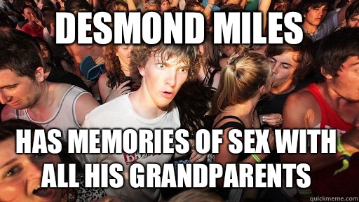 Desmond Miles Has memories of sex with all his grandparents   Sudden Clarity Clarence