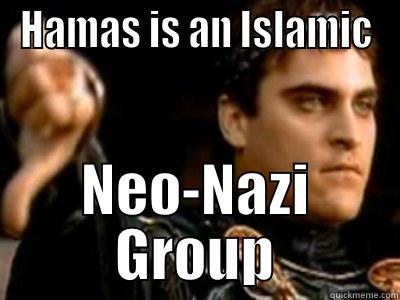 HAMAS IS AN ISLAMIC NEO-NAZI GROUP Downvoting Roman