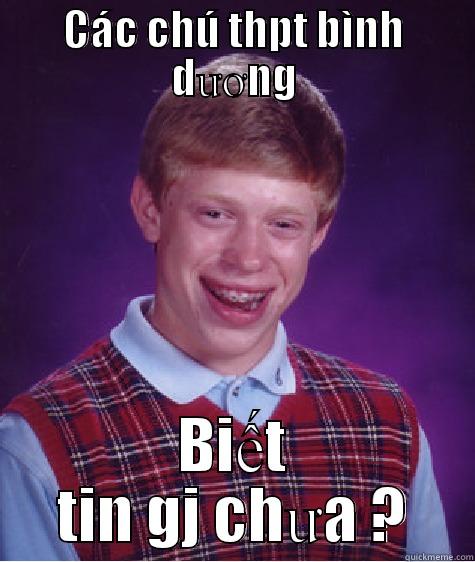 CÁC CHÚ THPT BÌNH DƯƠNG BIẾT TIN GJ CHƯA ? Bad Luck Brian