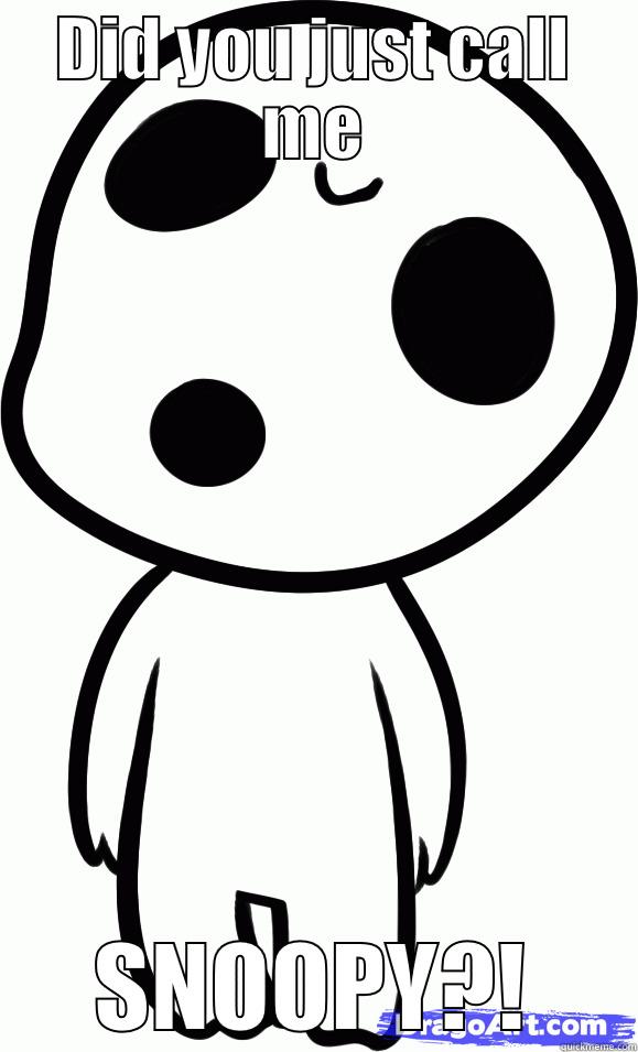 DID YOU JUST CALL ME SNOOPY?! Misc