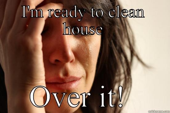 I'M READY TO CLEAN HOUSE OVER IT!  First World Problems