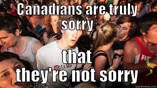 CANADIANS ARE TRULY SORRY THAT THEY'RE NOT SORRY Sudden Clarity Clarence