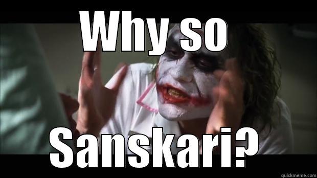 sanskar  - WHY SO SANSKARI? Misc