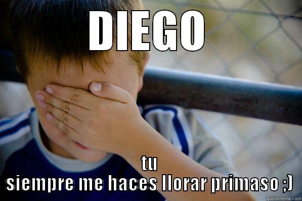 DIEGO TU SIEMPRE ME HACES LLORAR PRIMASO ;) Confession kid