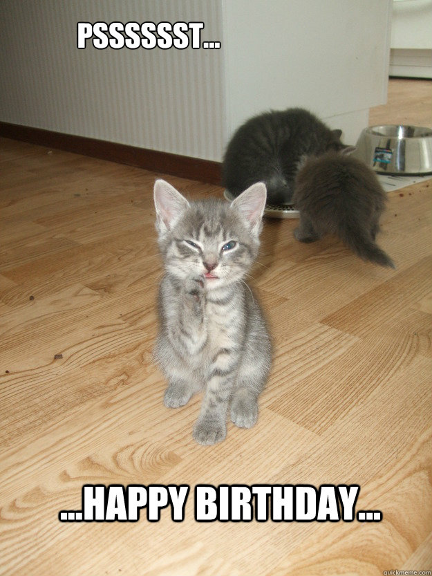 psssssst...
 ...happy birthday...  