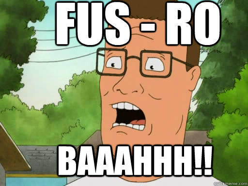 fus - ro baaahhh!!    Upset Hank Hill