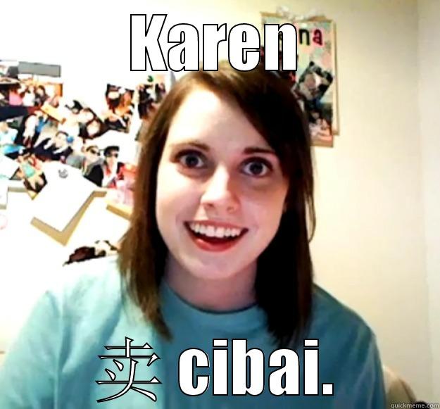 DIAO NIAMA - KAREN 卖 CIBAI. Overly Attached Girlfriend