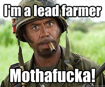 I'm a lead farmer Mothafucka! - I'm a lead farmer Mothafucka!  Upset Kirk