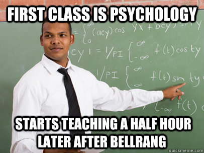 First Class is Psychology  starts teaching a half hour  later after bellrang - First Class is Psychology  starts teaching a half hour  later after bellrang  Good Guy Teacher