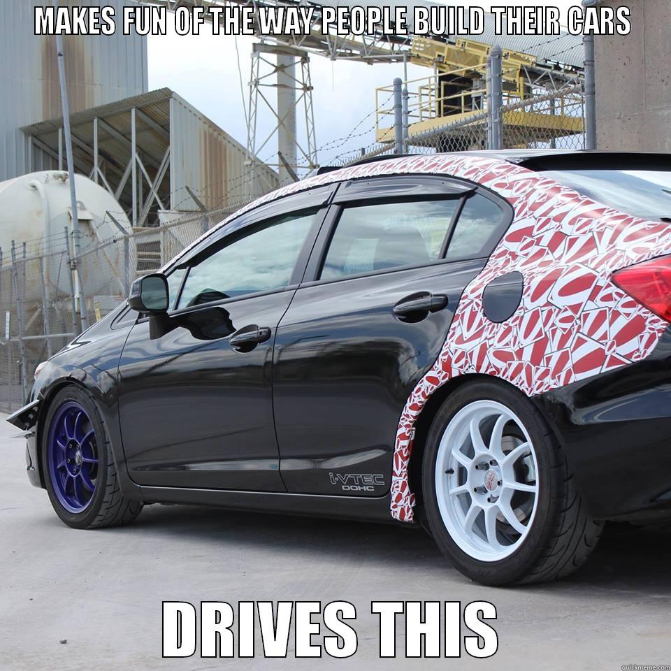 MAKES FUN OF THE WAY PEOPLE BUILD THEIR CARS DRIVES THIS Misc