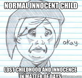 normal innocent child lost childhood and innocence
in matter of days  Okay Link