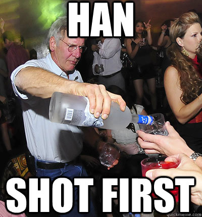 HAN shot first  han yolo