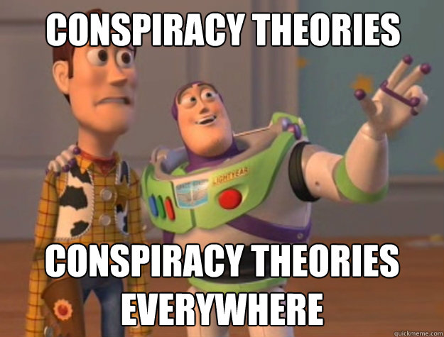Conspiracy theories Conspiracy Theories everywhere  Buzz Lightyear