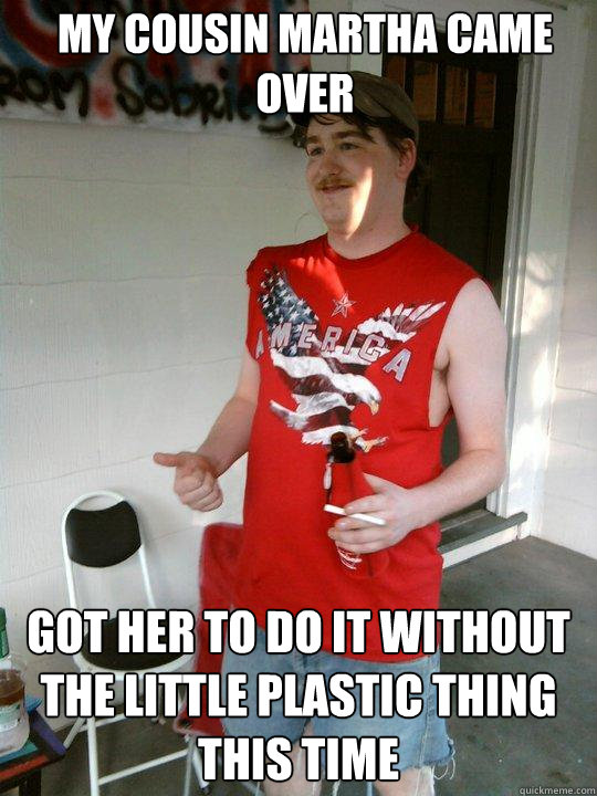 my cousin martha came over got her to do it without the little plastic thing this time  Redneck Randal