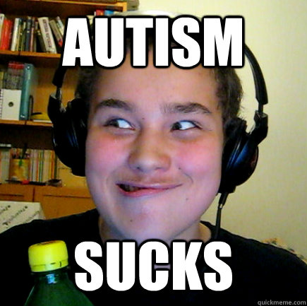Autism Sucks  Aneragisawesome