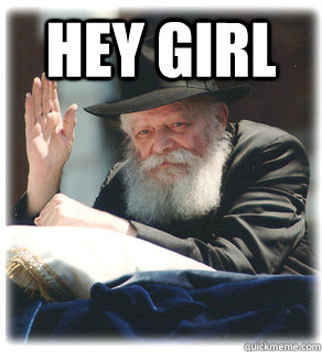Hey girl  - Hey girl   Moshiach Hey girl