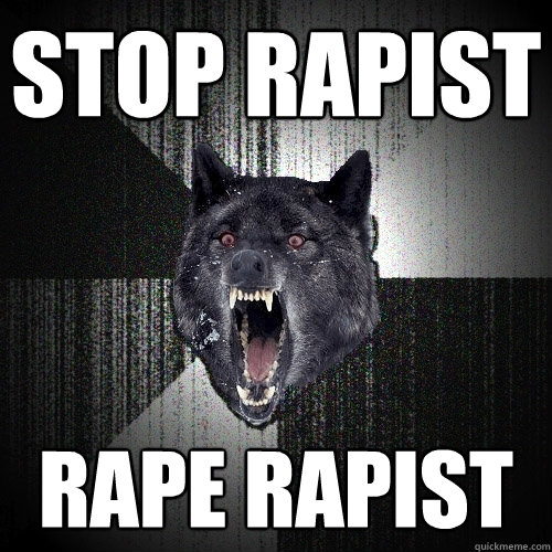 STOP RAPIST RAPE RAPIST  Insanity Wolf