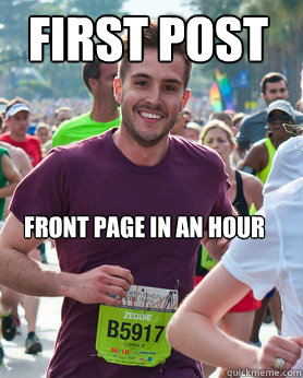 First Post
  Front page in an hour  Ridiculously photogenic guy