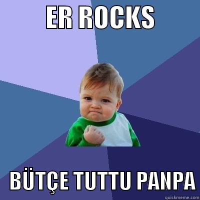          ER ROCKS             BÜTÇE TUTTU PANPA Success Kid