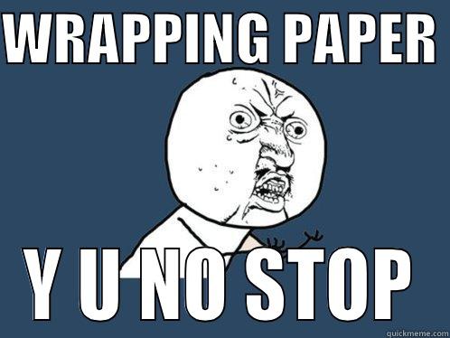 WRAPPING PAPER  Y U NO STOP Y U No